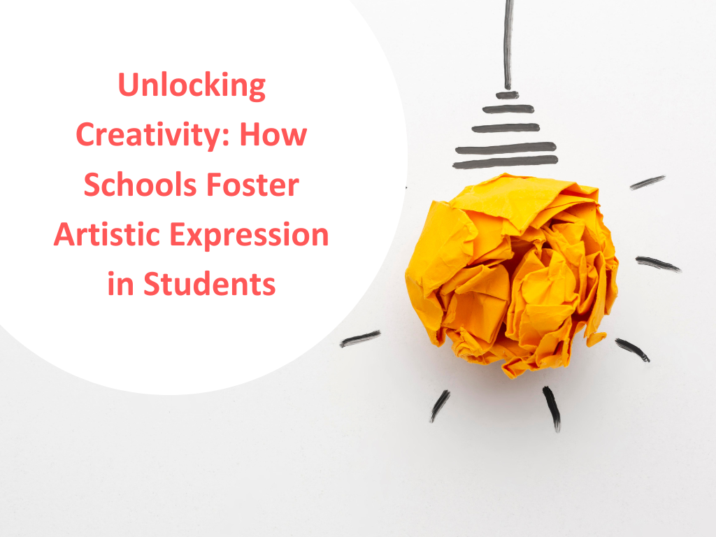 Unlocking Creativity: How Schools Foster Artistic Expression in Students