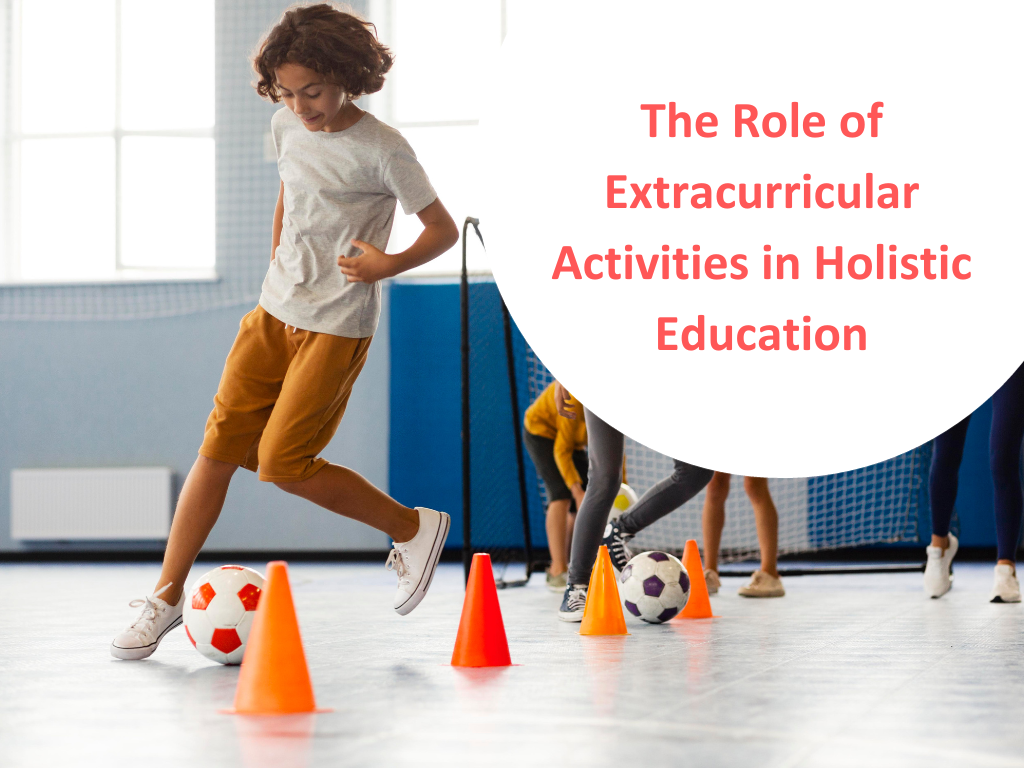 The Role of Extracurricular Activities in Holistic Education