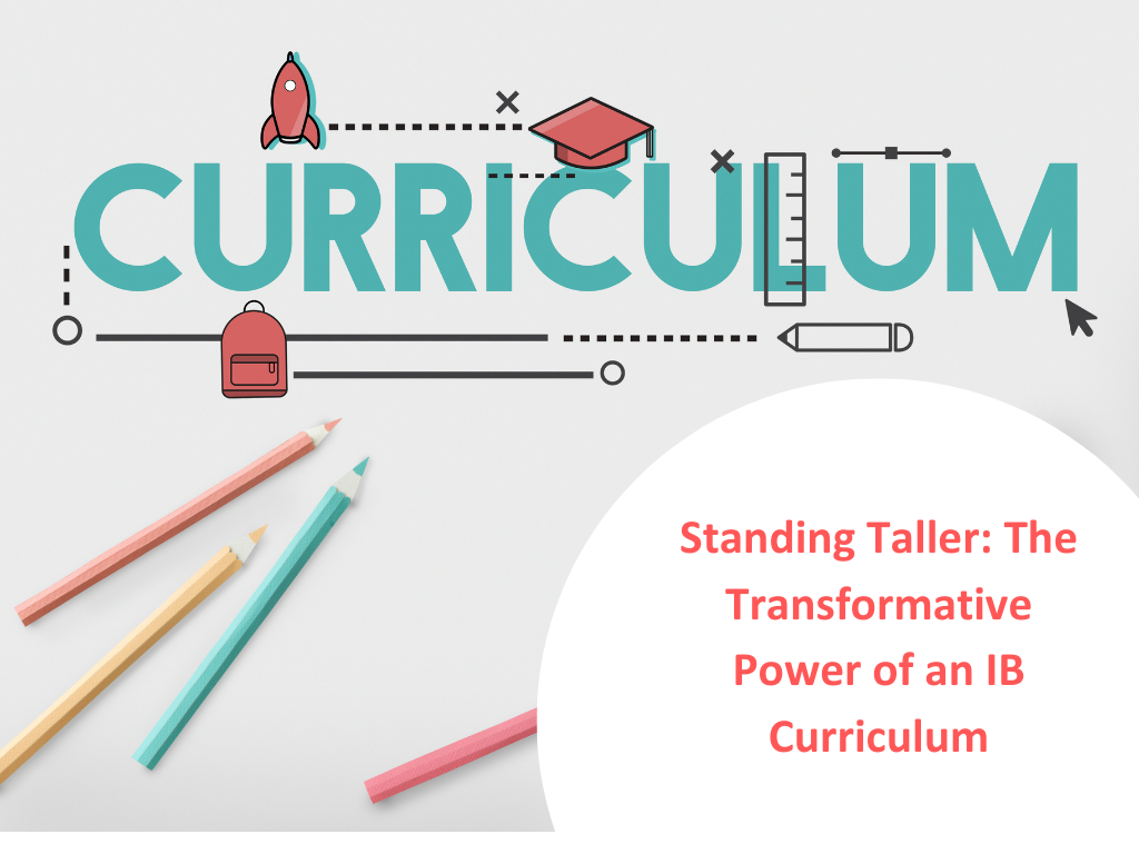Standing Taller: The Transformative Power of an IB Curriculum