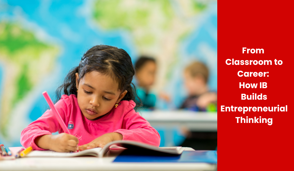 From Classroom to Career: How IB Builds Entrepreneurial Thinking