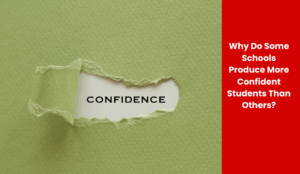Why Do Some Schools Produce More Confident Students Than Others