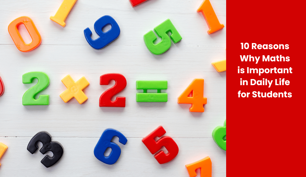 10 Reasons Why Maths is Important in Daily Life for Students