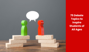 Debate Topics to Inspire Students of All Ages