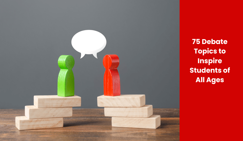 Debate Topics to Inspire Students of All Ages