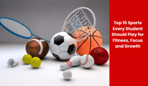 Top 10 Sports Every Student Should Play